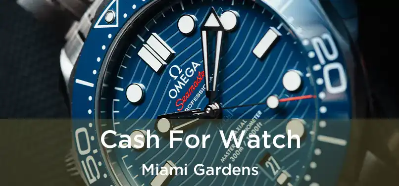 Cash For Watch Miami Gardens